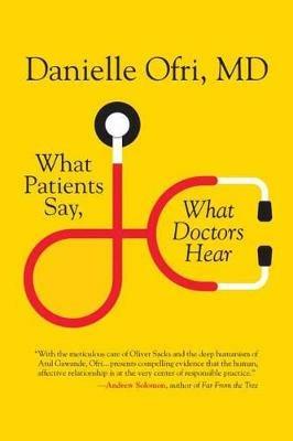 What Patients Say, What Doctors Hear - Danielle Ofri, M.D. - cover