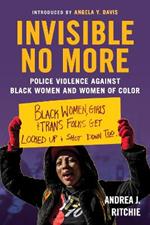 Invisible No More: Police Violence Against Black Women and Women of Color