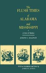 The Flush Times of Alabama and Mississippi: A Series of Sketches