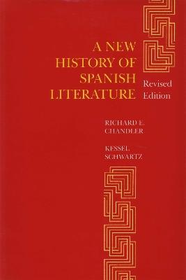 A New History of Spanish Literature - Richard E. Chandler,Kessel Schwartz - cover