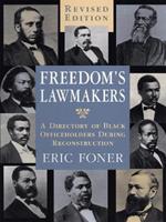 Freedom's Lawmakers: A Directory of Black Officeholders During Reconstruction