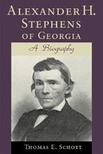 Alexander H. Stephens of Georgia: A Biography