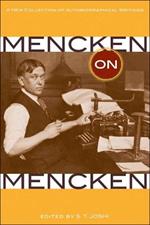 Mencken on Mencken: A New Collection of Autobiographical Writings