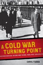 A Cold War Turning Point: Nixon and China, 1969-1972