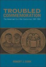 Troubled Commemoration: The American Civil War Centennial, 1961-1965