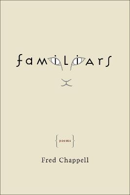 Familiars: Poems - Fred Chappell - cover