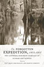 The Forgotten Expedition, 1804-1805: The Louisiana Purchase Journals of Dunbar and Hunter