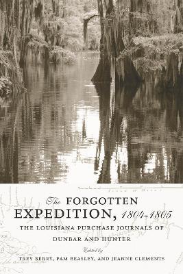 The Forgotten Expedition, 1804-1805: The Louisiana Purchase Journals of Dunbar and Hunter - cover