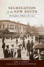 Segregation in the New South: Birmingham, Alabama, 1871–1901