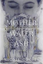 Mother Water Ash: Poems