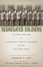 Segregated Soldiers: Military Training at Historically Black Colleges in the Jim Crow South