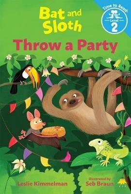 Bat and Sloth Throw a Party (Bat and Sloth: Time to Read, Level 2) - Leslie Kimmelman - cover