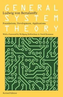 General System Theory: Foundations, Development, Applications - Ludwig von Bertalanffy - cover