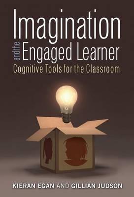 Imagination and the Engaged Learner: Cognitive Tools for the Classroom - Kieran Egan,Gillian Judson - cover