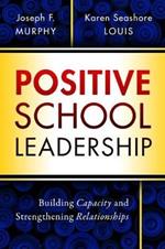 Positive School Leadership: Building Capacity and Strengthening Relationships