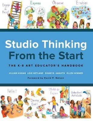 Studio Thinking from the Start: The K–8 Art Educator’s Handbook - Jillian Hogan,Lois Hetland,Diane B. Jacquith - cover