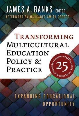 Transforming Multicultural Education Policy and Practice: Expanding Educational Opportunity - Margaret Smith Crocco - cover