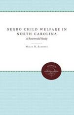 Negro Child Welfare in North Carolina: A Rosenwald Study