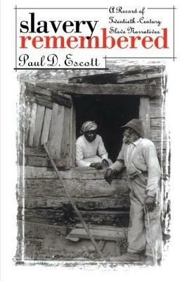 Slavery Remembered: A Record of Twentieth-Century Slave Narratives - Paul D. Escott - cover