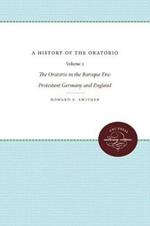 A History of the Oratorio: Vol. 2: the Oratorio in the Baroque Era: Protestant Germany and England