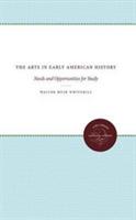 The Arts in Early American History: Needs and Opportunities for Study - Walter Muir Whitehill - cover