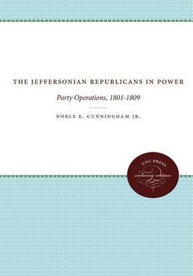 The Jeffersonian Republicans: The Formation of Party Organization, 1789-1801 - Noble E. Cunningham Jr. - cover