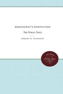Hemingway's Nonfiction: The Public Voice - Robert O. Stephens - cover