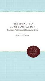 The Road to Confrontation: American Policy toward China and Korea