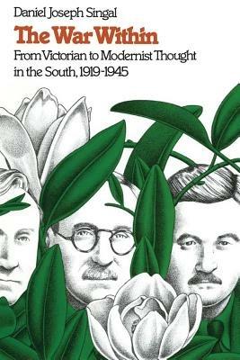 The War Within: From Victorian to Modernist Thought in the South, 1919-1945 - Daniel Joseph Singal - cover