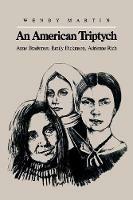 An American Triptych: Anne Bradstreet, Emily Dickinson, and Adrienne Rich - Wendy Martin - cover