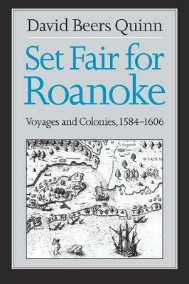 Set Fair for Roanoke: Voyages and Colonies, 1584-1606 - David Beers Quinn - cover