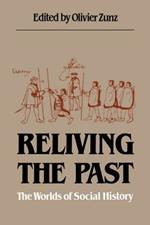 Reliving the Past: The Worlds of Social History