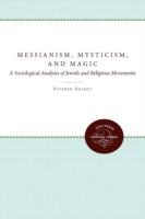 Messianism, Mysticism, and Magic: A Sociological Analysis of Jewish and Religious Movements - Stephen Sharot - cover