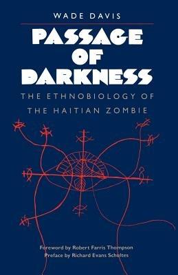 Passage of Darkness: The Ethnobiology of the Haitian Zombie - Wade Davis - cover