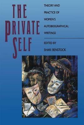 The Private Self: Theory and Practice of Women's Autobiographical Writings - cover