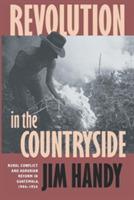 Revolution in the Countryside: Rural Conflict and Agrarian Reform in Guatemala, 1944-1954