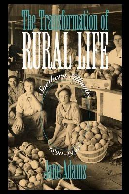 The Transformation of Rural Life: Southern Illinois, 1890-1990 - Jane Adams - cover