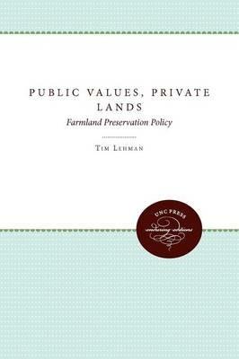 Public Values, Private Lands: Farmland Preservation Policy, 1933-1985 - Tim Lehman - cover