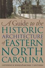 A Guide to the Historic Architecture of Eastern North Carolina