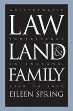 Law, Land, and Family: Aristocratic Inheritance in England, 1300 to 1800