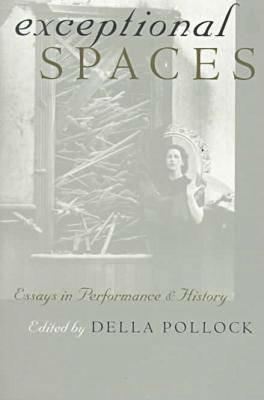 Exceptional Spaces: Essays in Performance and History - cover