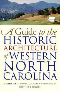 A Guide to the Historic Architecture of Western North Carolina - Jennifer F. Martin - cover
