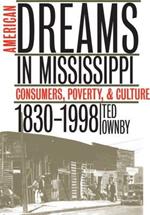 American Dreams in Mississippi: Consumers, Poverty, and Culture, 1830-1998