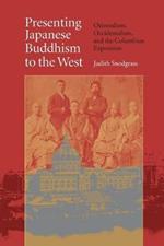 Presenting Japanese Buddhism to the West: Orientalism, Occidentalism, and the Columbian Exposition