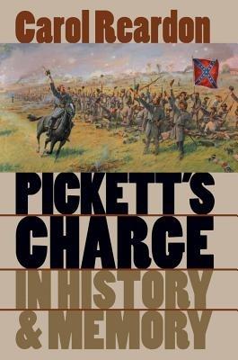 Pickett's Charge in History and Memory - Carol Reardon - cover