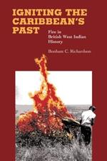 Igniting the Caribbean's Past: Fire in British West Indian History