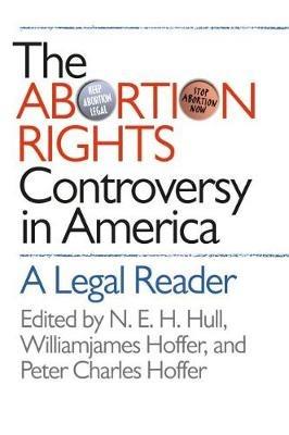 The Abortion Rights Controversy in America: A Legal Reader - cover