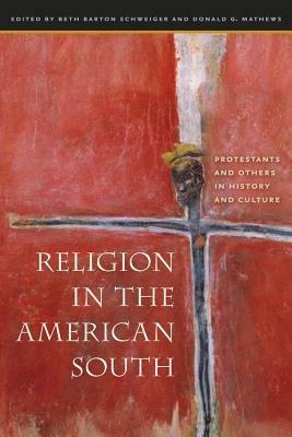 Religion in the American South: Protestants and Others in History and Culture - cover