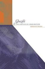 Ghazali and the Poetics of Imagination