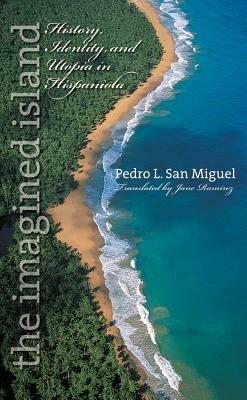 The Imagined Island: History, Identity, and Utopia in Hispaniola - cover